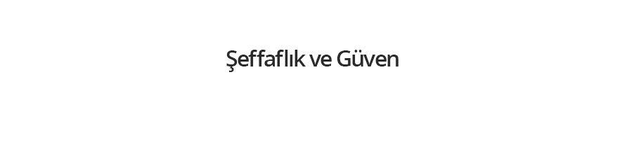 Şeffaflık ve Güven